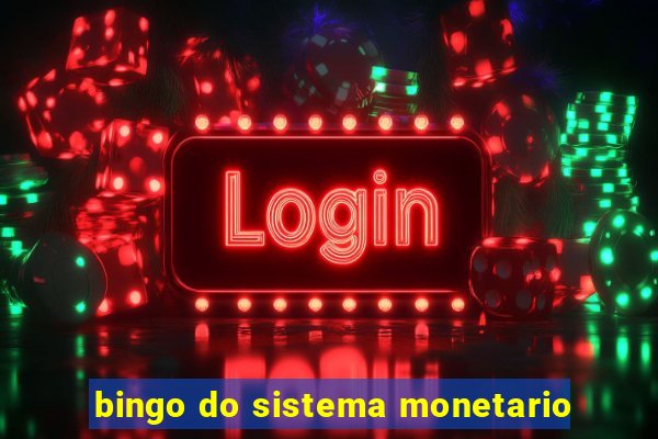 bingo do sistema monetario